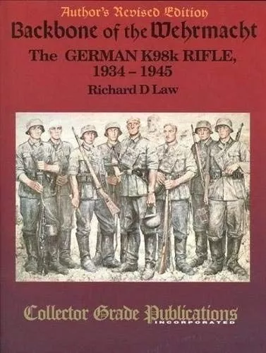 SOLD - Backbone of the Wehrmacht: The German K98k Rifle, 1934-1945 (071123-16)