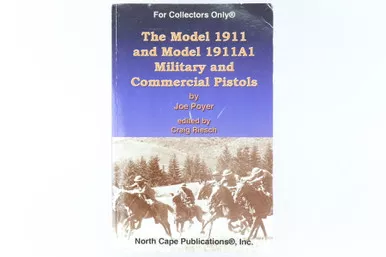 SOLD -The Model 1911 and Model 1911A1 Military & Commercial Pistols