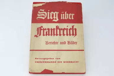 SOLD - "Victory Over France, Reports and Pictures" - German WW2 Book